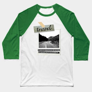 To travel is to deepen the soul with knowledge Baseball T-Shirt